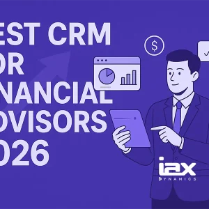 CRM for Financial Advisors: What to Look for in 2026
