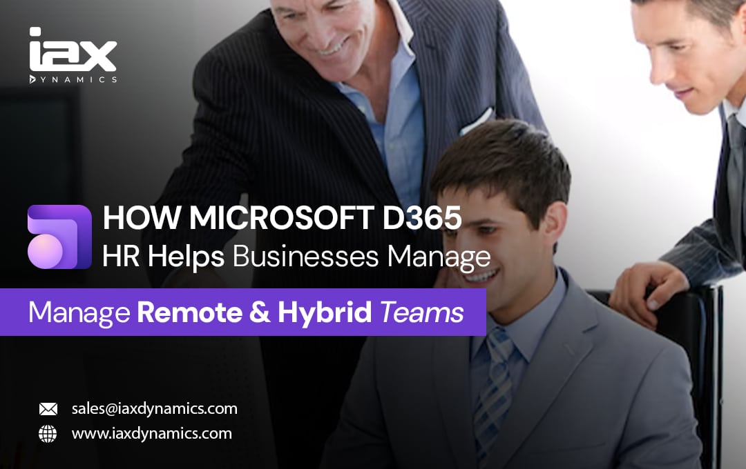 How Microsoft Dynamics 365 HR Helps Businesses Manage Remote and Hybrid Teams
