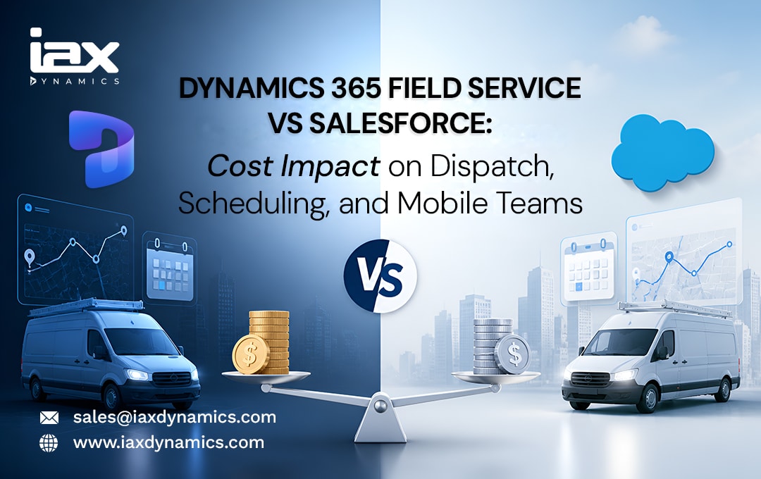 Dynamics 365 Field Service vs Salesforce Cost Impact on Dispatch, Scheduling, and Mobile Teams