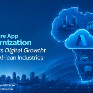 How Azure App Modernization Supports Digital Growth Across African Industries
