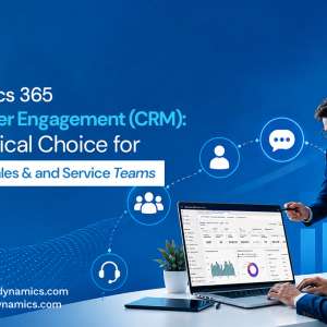 Dynamics 365 Customer Engagement (CRM): A Practical Choice for Growing Sales and Service Teams