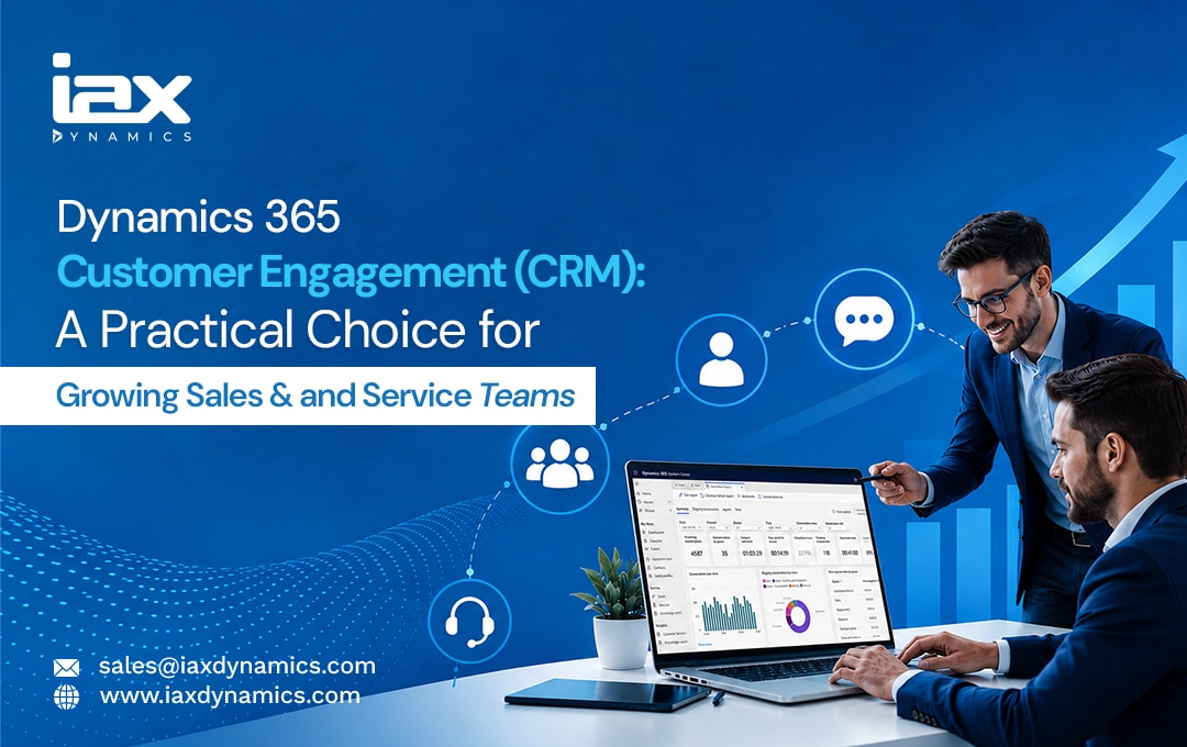 Dynamics 365 Customer Engagement (CRM) A Practical Choice for Growing Sales and Service Teams