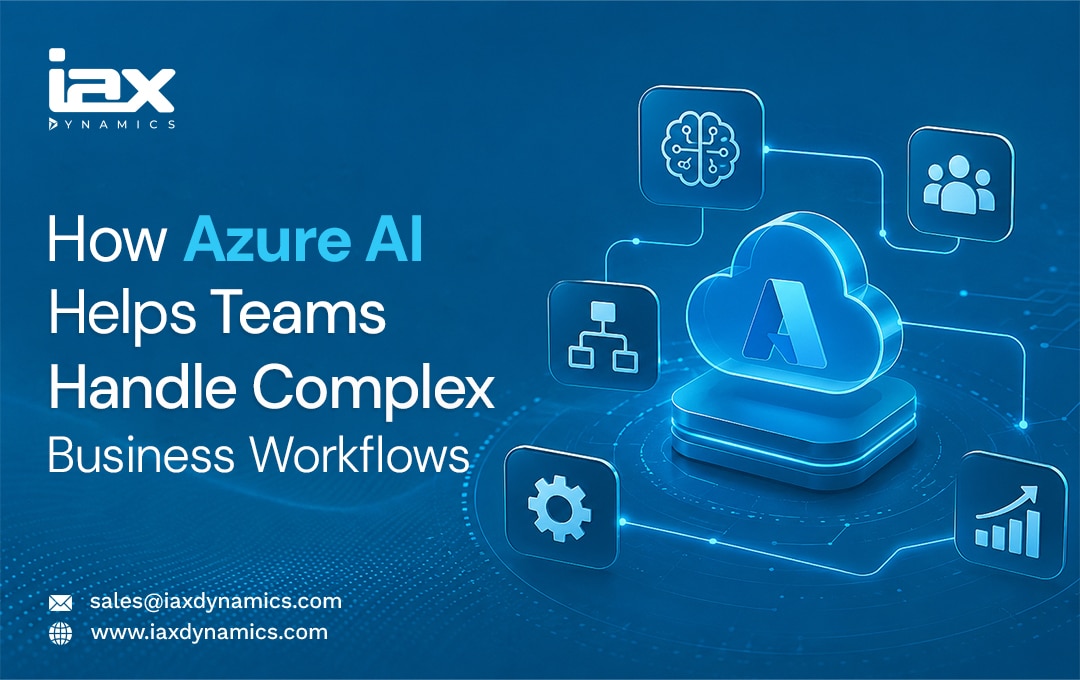 How Azure AI Foundry Agent Service Helps Teams Handle Complex Business Workflows