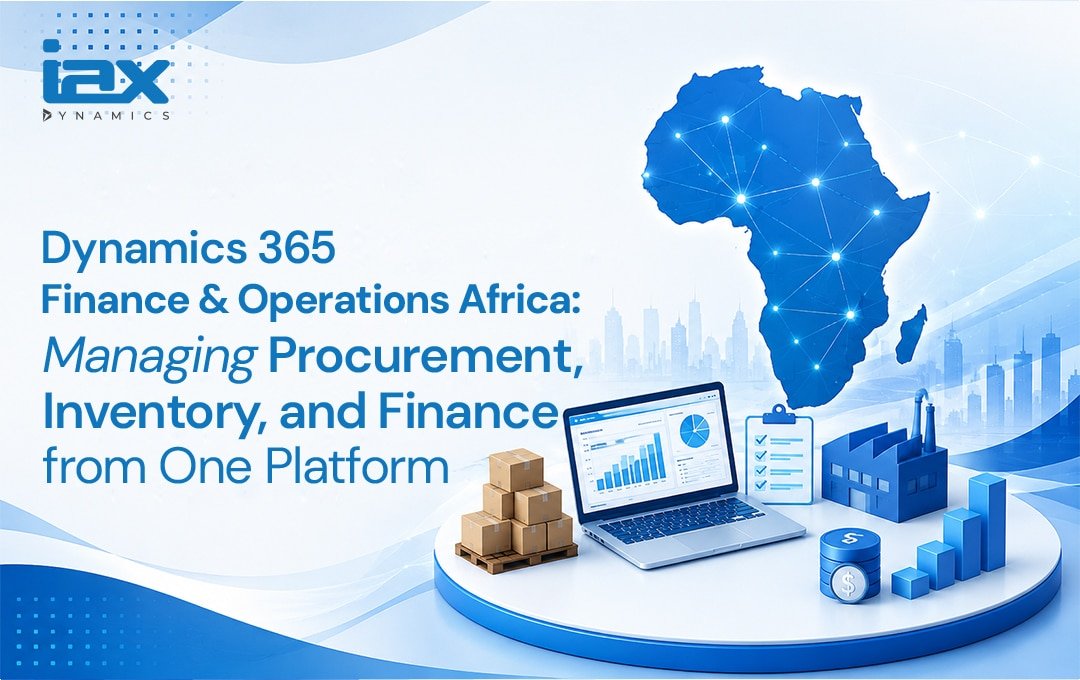 Dynamics 365 Finance and Operations Africa Managing Procurement, Inventory, and Finance from One Platform