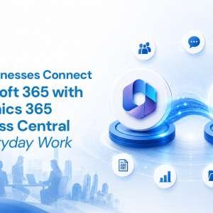 How Businesses Connect Microsoft 365 with Dynamics 365 Business Central for Everyday Work