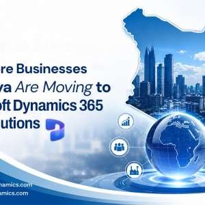Why More Businesses in Kenya Are Moving to Microsoft Dynamics 365 ERP Solutions