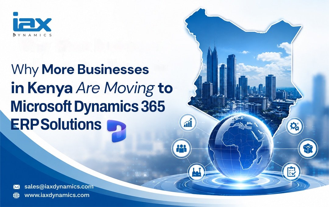 Why More Businesses in Kenya Are Moving to Microsoft Dynamics 365 ERP Solutions