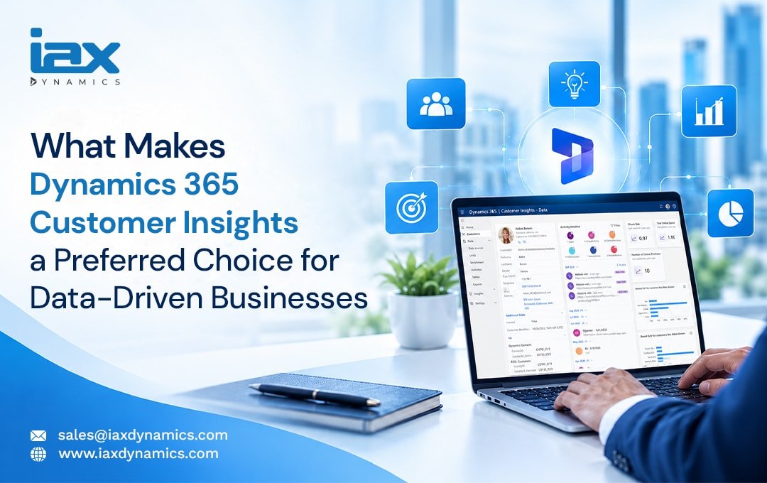 What Makes Dynamics 365 Customer Insights a Preferred Choice for Data-Driven Businesses