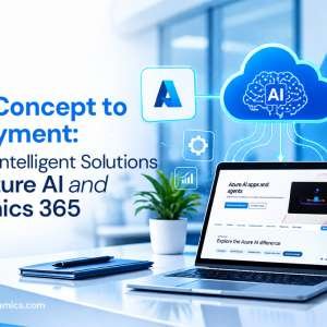 From Concept to Deployment: Building Intelligent Solutions with Azure AI and Dynamics 365
