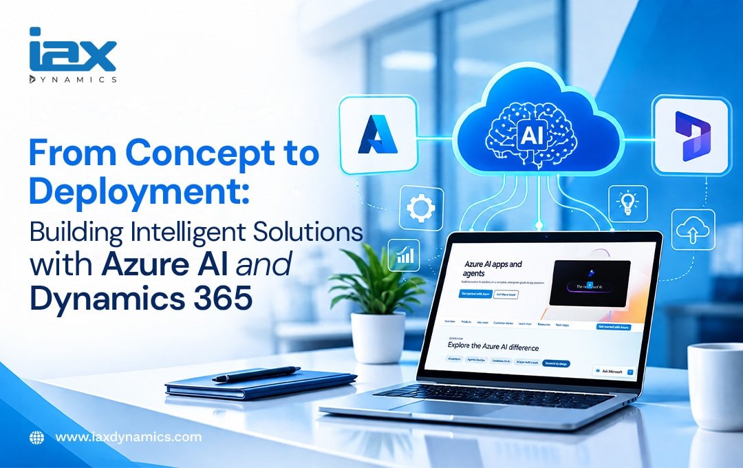 From Concept to Deployment Building Intelligent Solutions with Azure AI and Dynamics 365