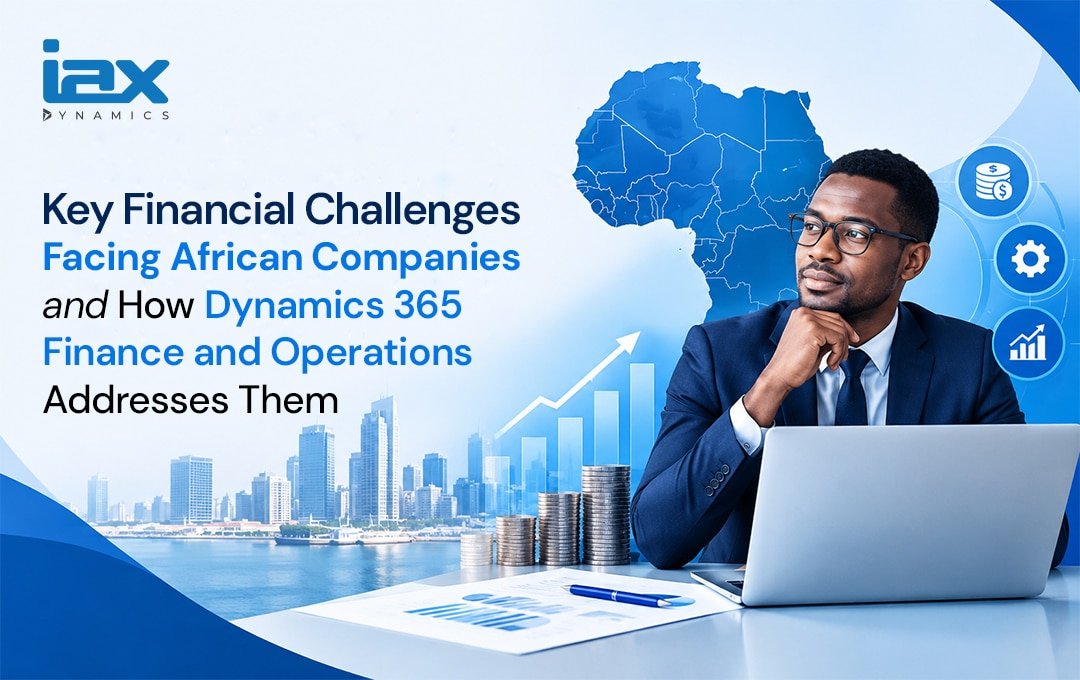 Key Financial Challenges Facing African Companies and How Dynamics 365 Finance and Operations Addresses Them